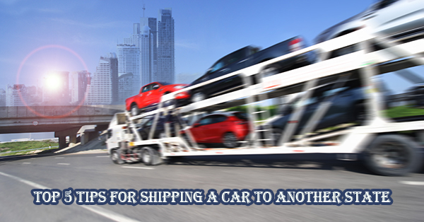 Top 5 Tips for Shipping a Car to Another State